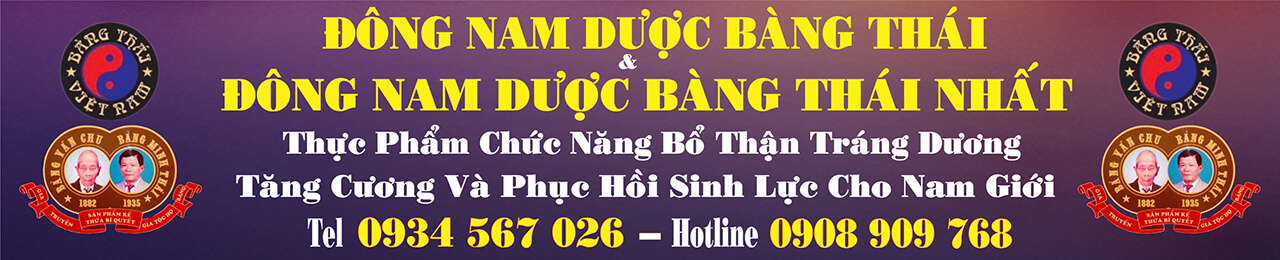 ĐÔNG NAM DƯỢC BÀNG THÁI – BỔ THẬN DƯỠNG TINH BÀNG THÁI